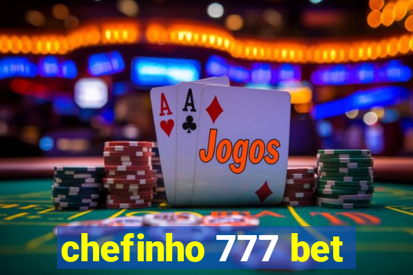 chefinho 777 bet